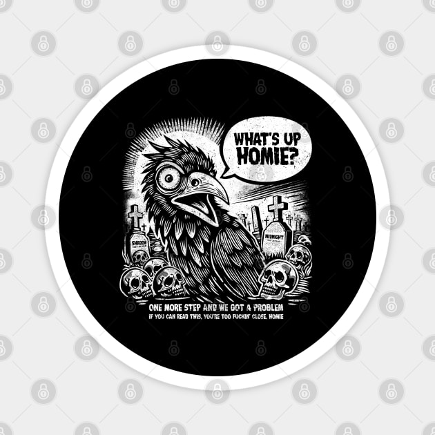 What's up, homie? Magnet by artslaves